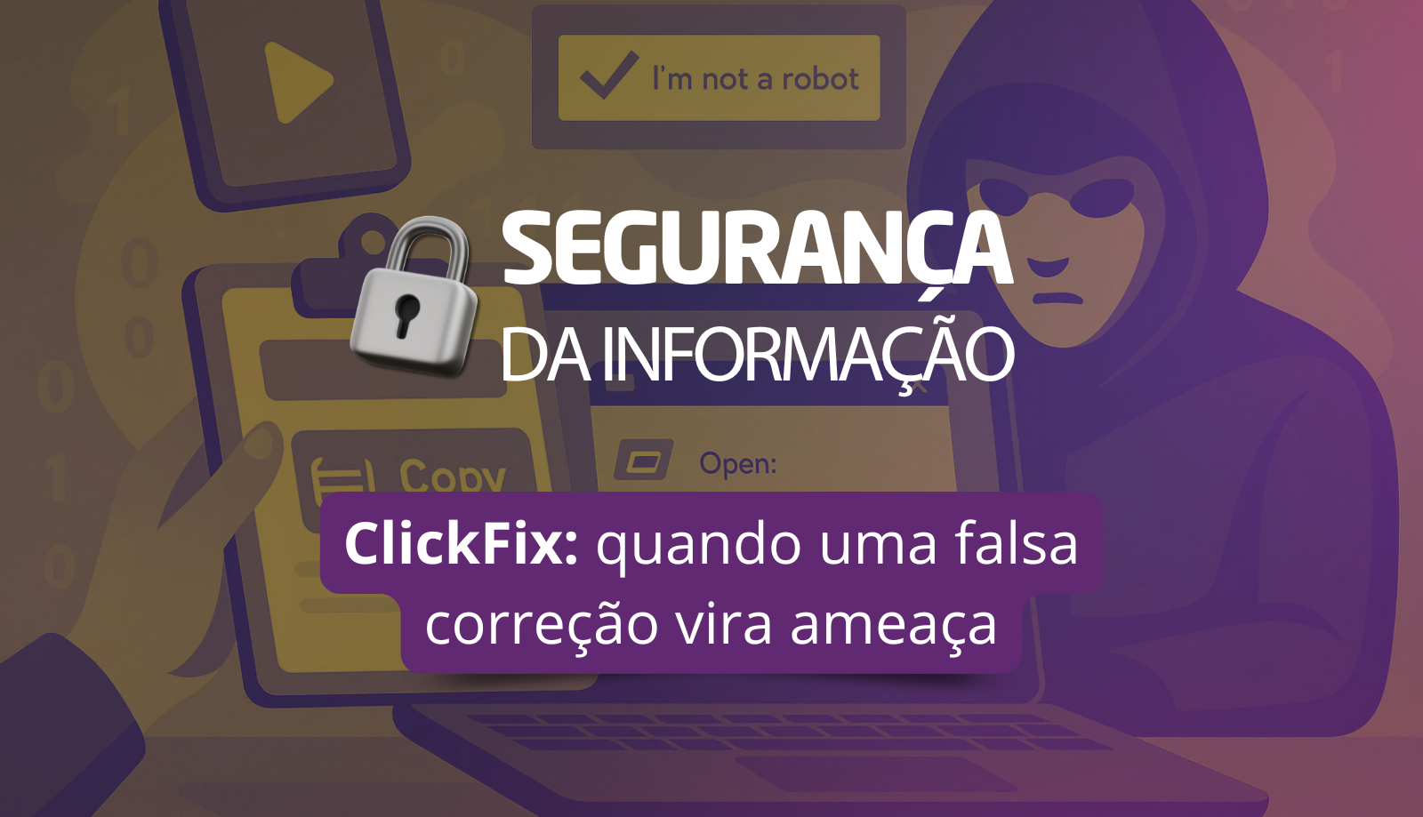 Fique ligado para não cair no ClickFix! 